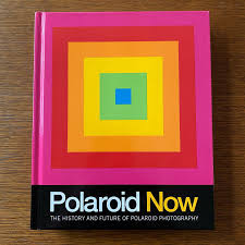 refbook | Polaroid Now THE HISTORY AND FUTURE OF PHOTOGRAPHY